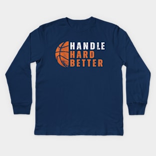 Handle hard better Kids Long Sleeve T-Shirt